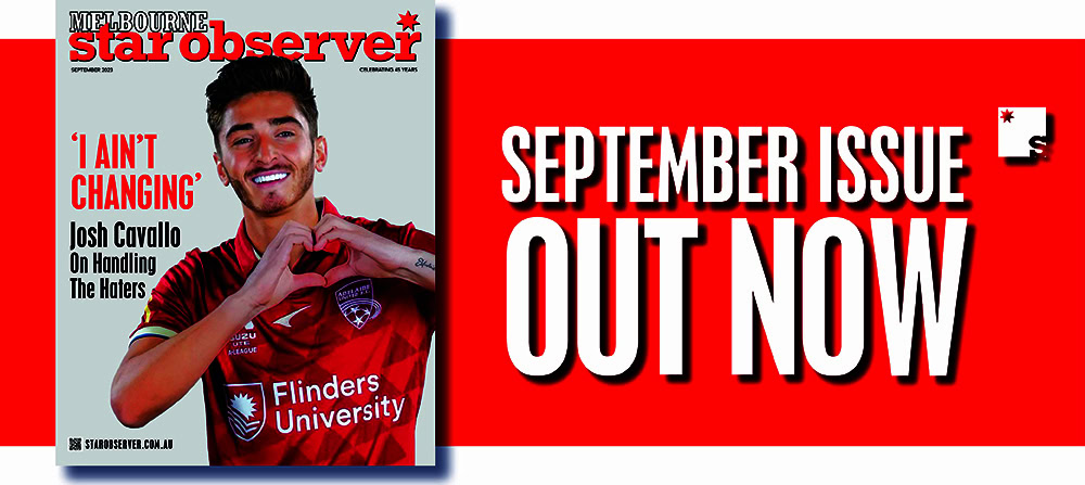 Melbourne Star Observer Magazine | September 2023