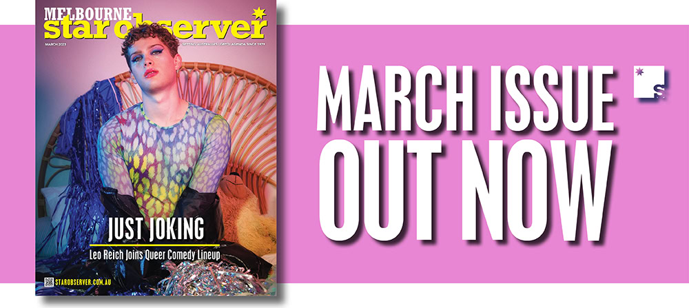 Melbourne Star Observer Magazine | March 2023