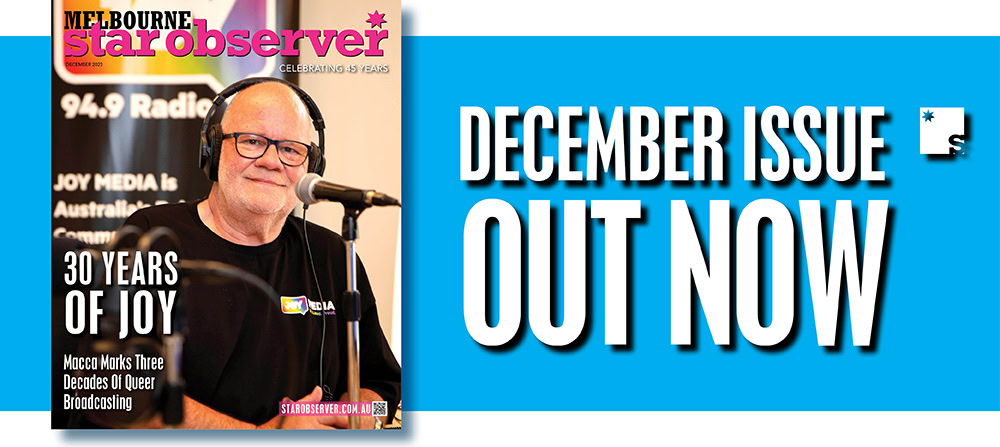 Melbourne Star Observer Magazine | December 2023