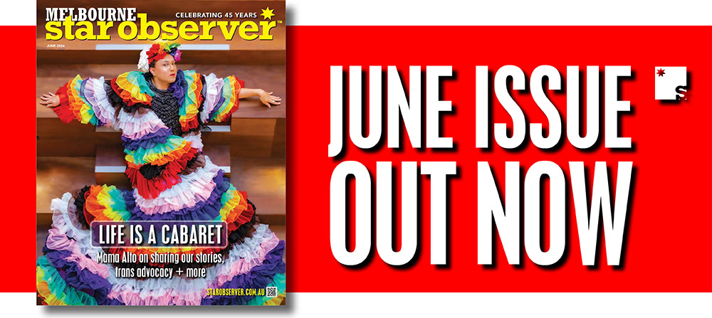 Melbourne Star Observer Magazine | June 2024