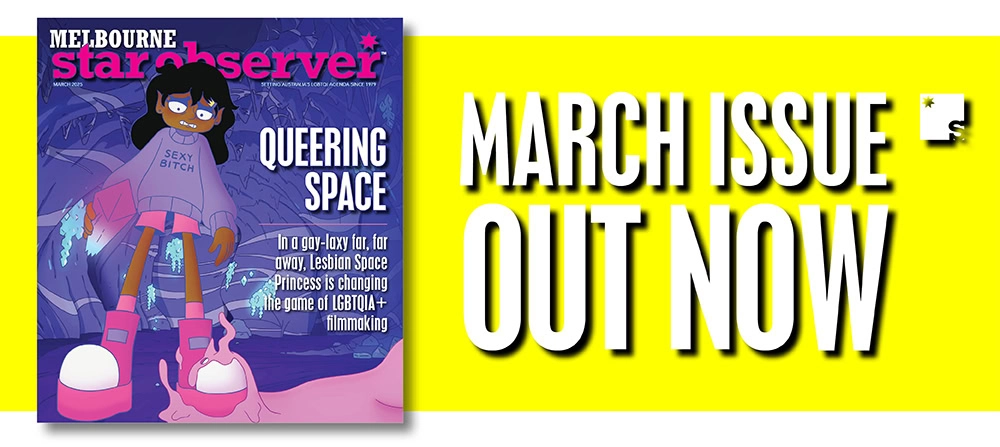 Melbourne Star Observer Magazine | March 2025