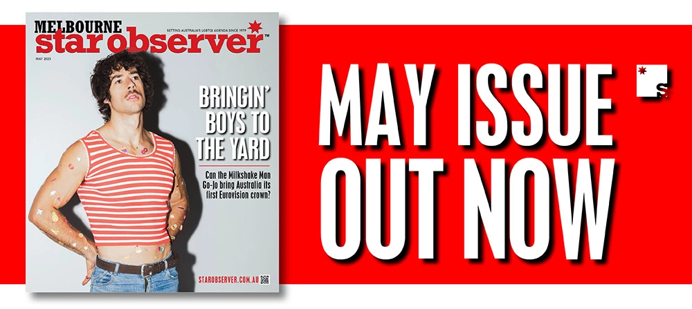 Melbourne Star Observer Magazine | May 2025